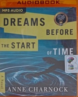 Dreams Before the Start of Time written by Anne Charnock performed by Susan Duerden and Derek Perkins on MP3 CD (Unabridged)